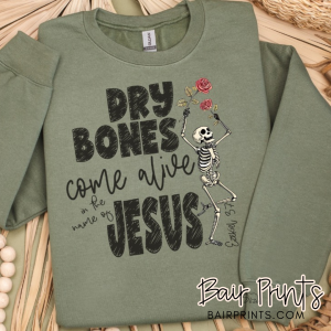 Dry Bones Come Alive in the Name of Jesus Shirt