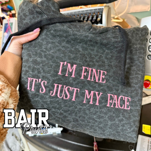 I’m Fine, It’s Just My Face – Embroidered Sweatshirt / Tee